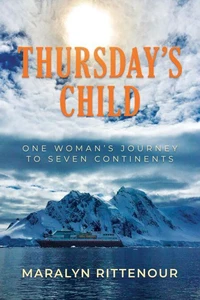 Thursday’s Child: One Woman’s Journey to Seven Continents