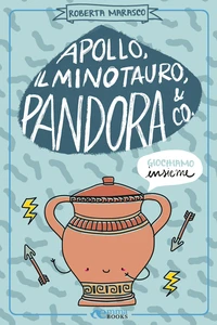 Apollo, il Minotauro, Pandora &amp; Co.