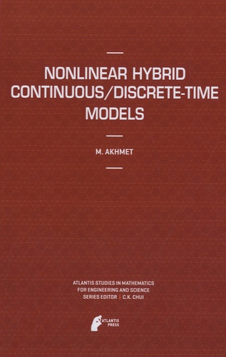 Marat Akhmet - Nonlinear Hybrid Continuous/Discrete-Time Models.