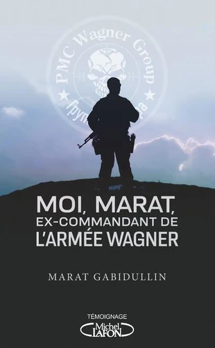 couverture de : Moi, Marat, ex-commandant de l'arm&eacute;e Wagner