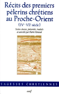 Recits Des Premiers Pelerins Chretiens Au Proche-Orient (Iveme-Viieme Siecle)