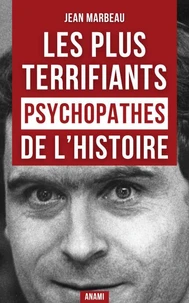 Les Psychopathes les plus terrifiants de l’Histoire