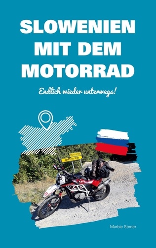 Slowenien mit dem Motorrad. Endlich wieder unterwegs!