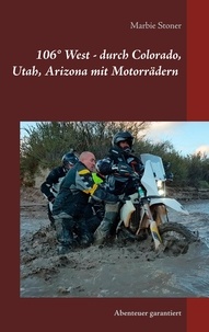 Marbie Stoner - USA 106° West -  durch Colorado, Utah, Nord-Arizona mit Motorrädern - Abenteuer garantiert.