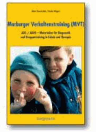 Marburger Verhaltenstraing (MVT) - ADS / ADHS - Materialien für Diagnostik und Gruppentraining in Schule und Therapie.