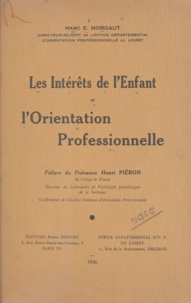 Marc-Édmond Morgaut et Henri Piéron - Les intérêts de l'enfant et l'orientation professionnelle.