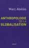 Marc Abélès - Anthropologie de la globalisation.