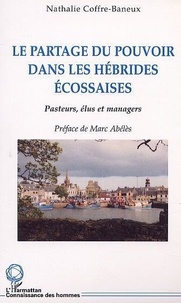 Marc Abélès - Le Partage Du Pouvoir Dans Les Hebrides Ecossaises : Pasteurs, Elus Et Managers.