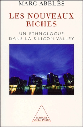 Les Nouveaux Riches. Un Ethnologue Dans La Silicon Valley