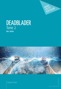 Marc Adrian - Deadblader - Tome 2.