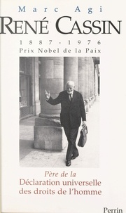 Marc Agi - René Cassin (1887-1976) prix Nobel de la paix - Père de la Déclaration Universelle des Droits de l'Homme.