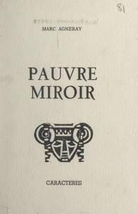 Marc Agneray et Bruno Durocher - Pauvre miroir.