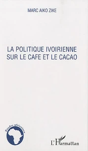 La politique ivoirienne sur le café et le cacao