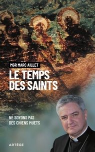 Marc Aillet - Le temps des saints - Ne soyons pas des chiens muets.