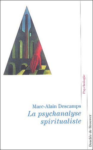 Marc-Alain Descamps - La psychanalyse spiritualiste.