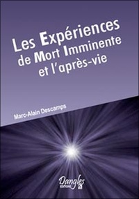 Marc-Alain Descamps - Les Expériences de Mort Imminente et l'après-vie.