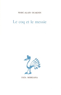 Marc-Alain Ouaknin - Le coq et le messie.