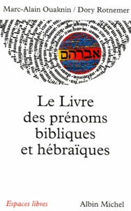 Marc-Alain Ouaknin et Marc-Alain Ouaknin - Le Livre des prénoms bibliques et hébraïques.