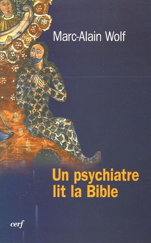 Marc-Alain Wolf - Un psychiatre lit la Bible.