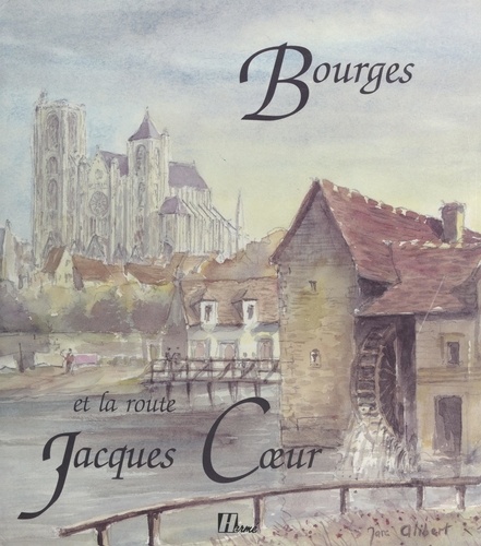 Bourges et la route Jacques Cœur