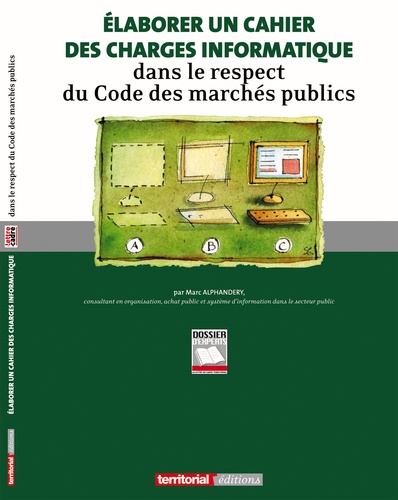 Marc Alphandéry - Elaborer un cahier des charges informatique dans le respect du Code des marchés publics.