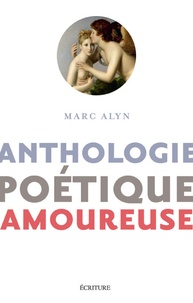 Marc Alyn - Anthologie poétique amoureuse.
