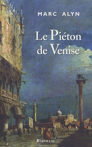 Marc Alyn - Le Piéton de Venise.
