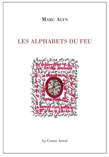 Marc Alyn - Les alphabets du feu - Byblos, La parole planète, Le scribe errant.