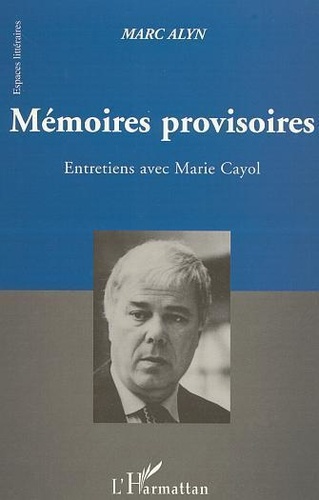 Mémoires provisoires - entretiens avec Marie Cayol