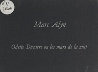 Marc Alyn et Véra Cardot - Odette Ducarre ou les murs de la nuit.