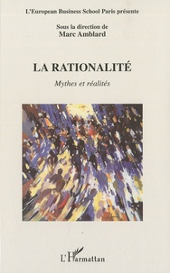 Marc Amblard - La rationalité - Mythes et réalités.