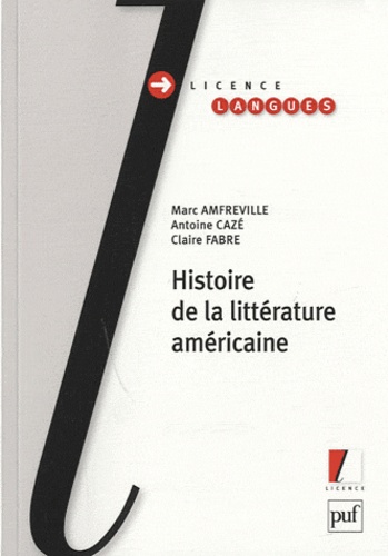 Marc Amfreville et Antoine Cazé - Histoire de la littérature américaine.