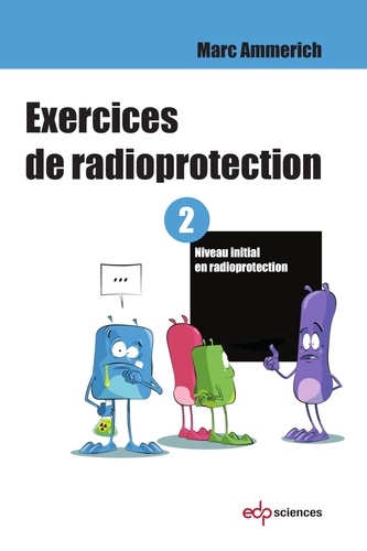 Exercices de radioprotection - Tome 2. Niveau initial en radioprotection