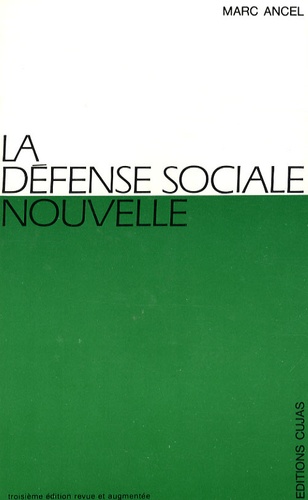 Marc Ancel - La défense sociale nouvelle - Un mouvement de politique criminelle humaniste.