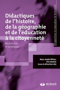 Marc-André Éthier et Marc-André Éthier - Didactiques de l'histoire de la géographie et de l'éducation à la citoyenneté - Recherches et pratiques.