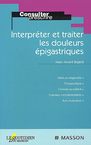Marc-André Bigard - Interpreter Et Traiter Les Douleurs Epigastriques.