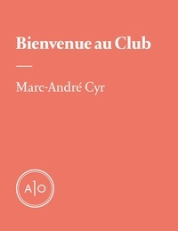 Marc-André Cyr - Bienvenue au Club.
