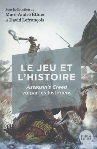 Le jeu et l'histoire. Assassin's Creed vu par les historiens