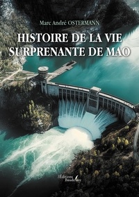 Marc André Ostermann - Histoire de la vie surprenante de Mao.