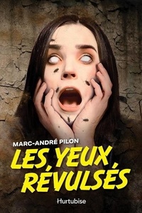 Marc-André Pilon - Les yeux révulsés.