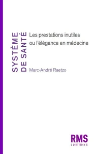 Systeme de sante : les prestations inutiles ou l'elegance en medecine