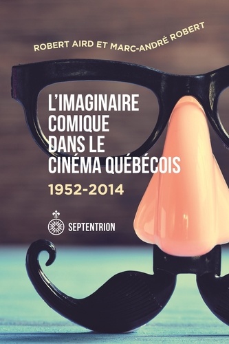 Imaginaire comique dans le cinéma québécois (L'). 1952-2014
