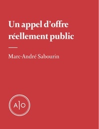 Marc-André Sabourin - Un appel d’offres réellement public.