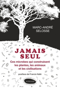 Livre audio en français à télécharger gratuitement Jamais seul  - Ces microbes qui construisent les plantes, les animaux et les civilisations 9782330084547 iBook ePub PDF par Marc-André Selosse