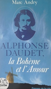 Marc Andry - Alphonse Daudet - La bohème et l'amour.