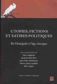 Marc Angenot et Jérémie Peer-Brie - Cahiers Verbatim - Volume 2, Utopies, fictions et satires politiques de l'Antiquité à l'âge classique.