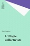 Marc Angenot - L'utopie collectiviste - Le grand récit socialiste sous la Deuxième Internationale.