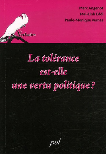 Marc Angenot et Maï-Linh Eddi - La tolérance est-elle une vertu politique ?.
