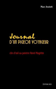 Marc Anstett - Journal d'un pigeon voyageur - Clin d'oeil au peintre René Magritte.