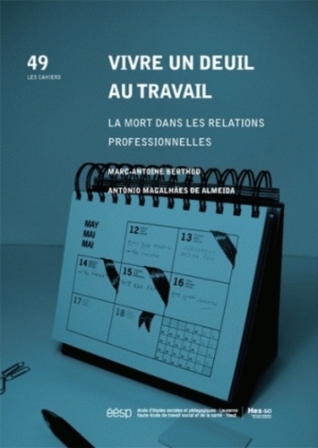 Marc-Antoine Berthod et Antonio Magalhaes de Almeida - Vivre un deuil au travail - La mort dans les relations professionnelles.